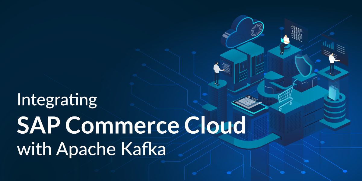 SAP Commerce Cloud: Integration with Apache Kafka