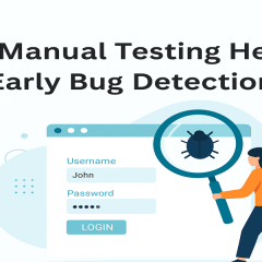 How Manual Testing Helps In Early Bug Detection | A Guide