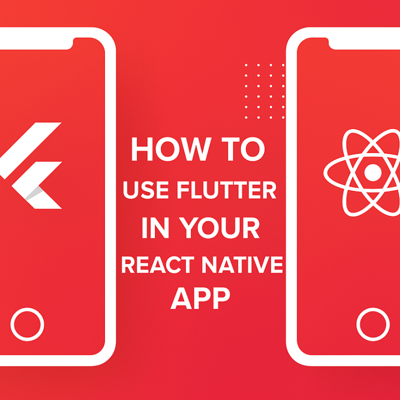 How to Use Flutter in Your React Native App - PIT Solutions